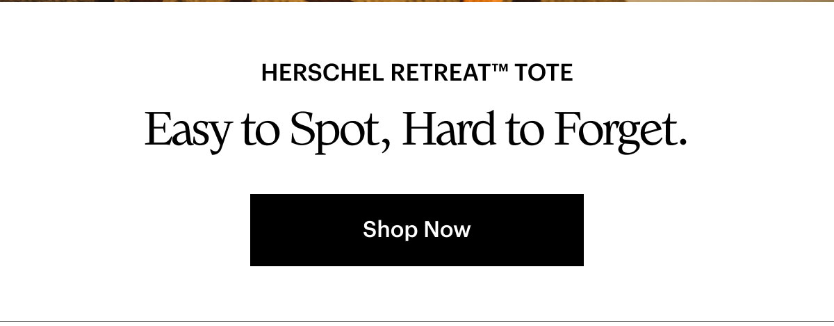 HERSCHEL RETREAT TOTE Easy to Spot, Hard to Forget. Shop Now 